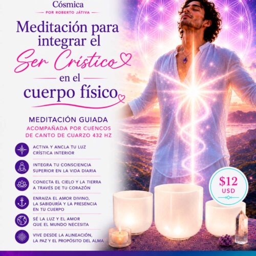 Meditacion para integrar el Ser Cristico en el cuerpo fisico corregida Meditación para Integrar el Ser Crístico en el Cuerpo Físico